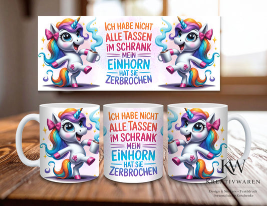 Einhorn Tasse lustig mit Spruch – Ich habe nicht alle Tassen im Schrank mein Einhorn hat sie zerbrochen – witzige Kaffeetasse, Geschenkidee Humor