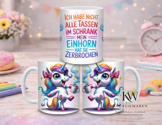 Einhorn Tasse lustig mit Spruch – Ich habe nicht alle Tassen im Schrank mein Einhorn hat sie zerbrochen – witzige Kaffeetasse, Geschenkidee Humor