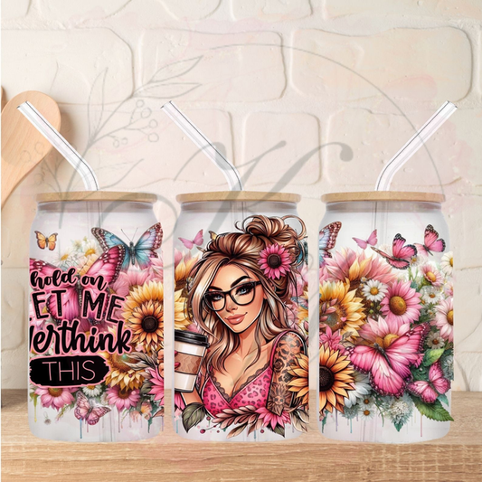 Trinkgläser 16oz Rub Ons "Let me Overthink" No.293